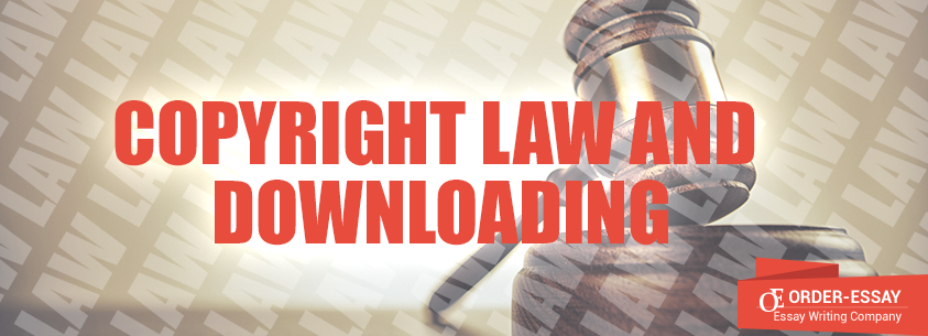 Copyright Law and Downloading