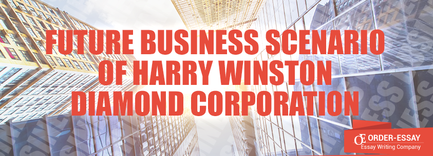 Future Business Scenario of Harry Winston Diamond Corporation