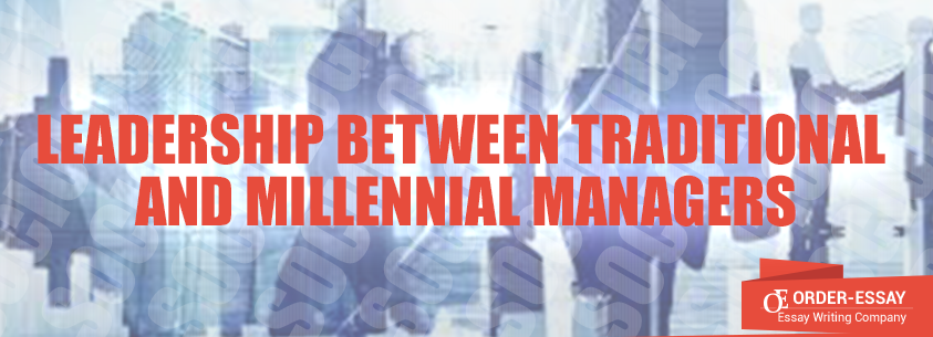 Leadership between Traditional and Millennial Managers
