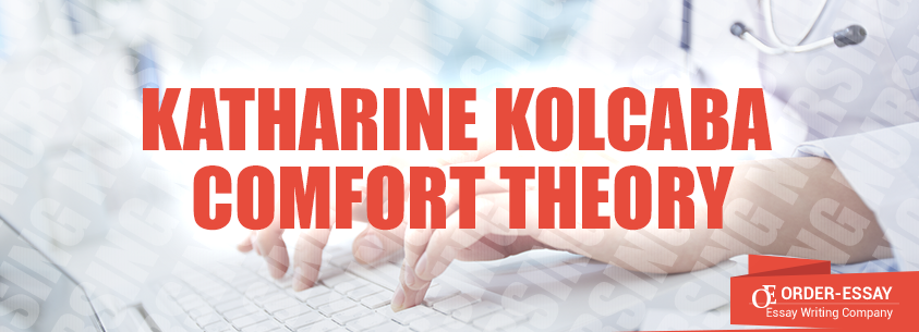 Katharine Kolcaba Comfort Theory Essay Sample