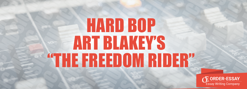 Hard Bop. Art Blakey’s “The Freedom Rider”