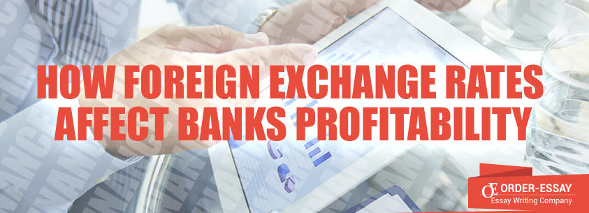 How Foreign Exchange Rates Affect Banks Profitability